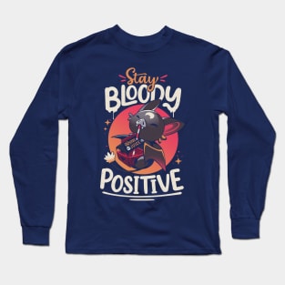 Stay Bloody Positive - Cute Bat T-Shirt Long Sleeve T-Shirt